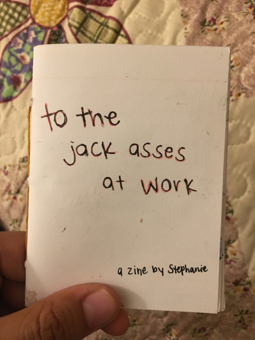 small zine with the title "To the jack asses at work"